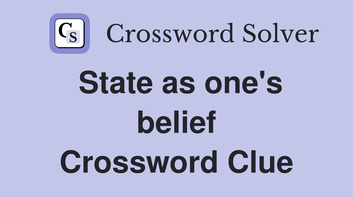 State as one's belief Crossword Clue