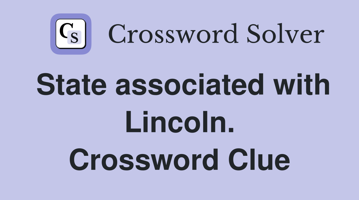 State associated with Lincoln. Crossword Clue