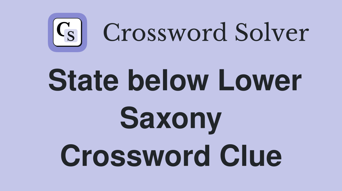 State below Lower Saxony Crossword Clue