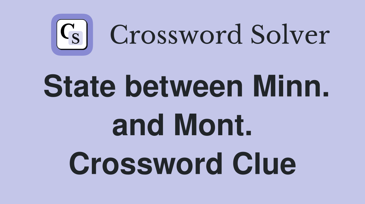 State between Minn. and Mont. Crossword Clue