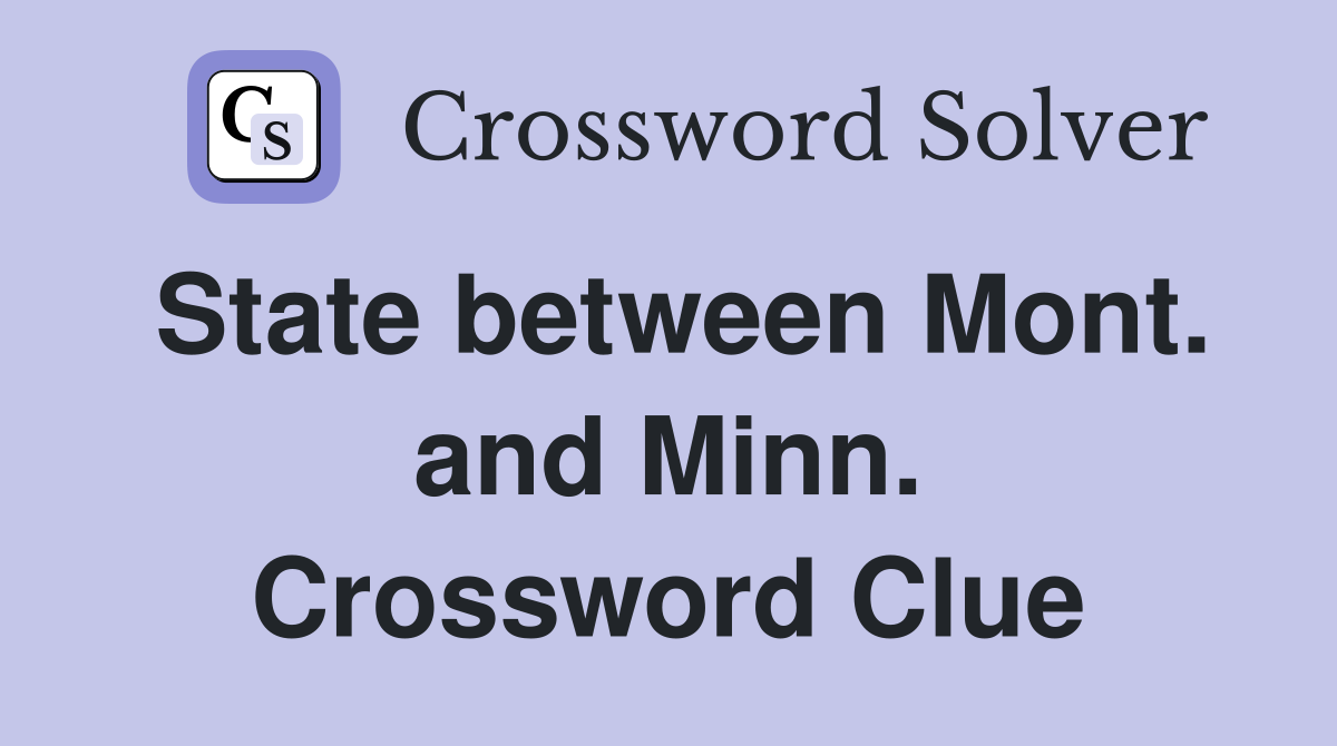 State between Mont. and Minn. Crossword Clue