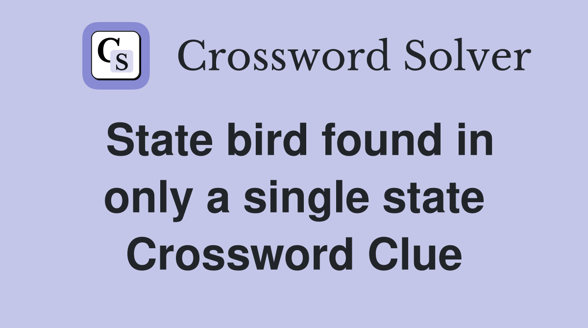 State bird found in only a single state Crossword Clue