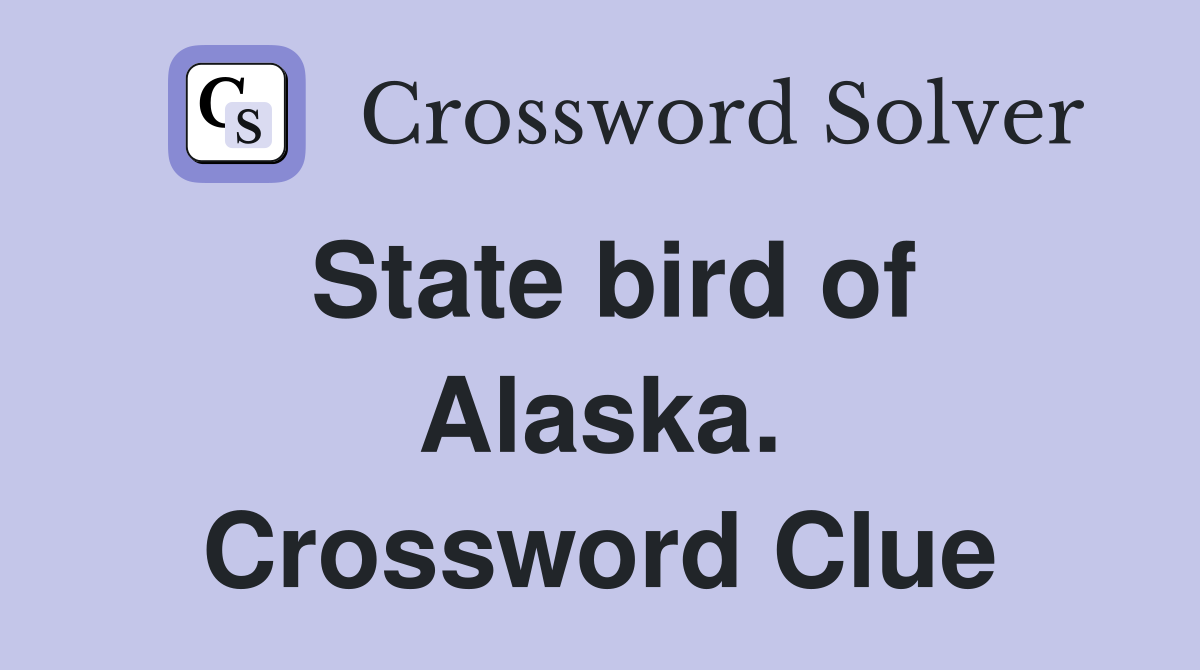 State bird of Alaska. Crossword Clue