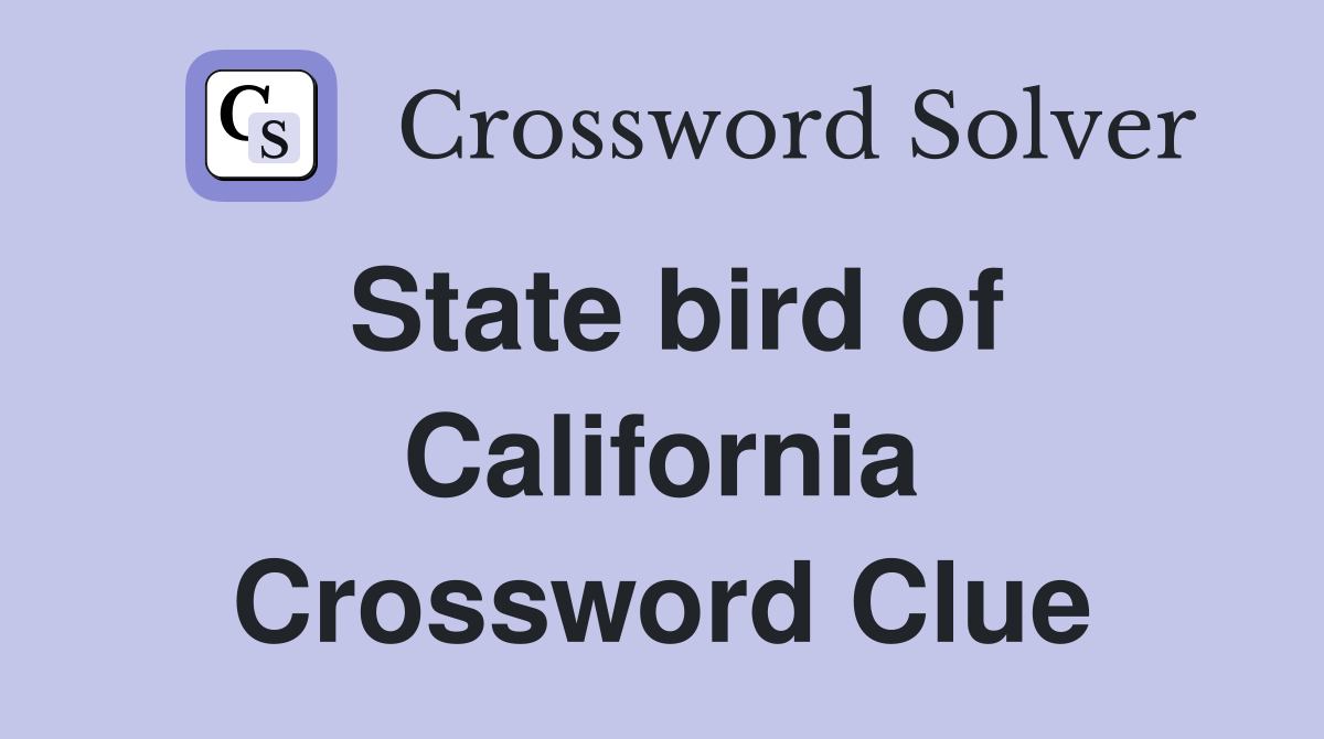 State bird of California Crossword Clue