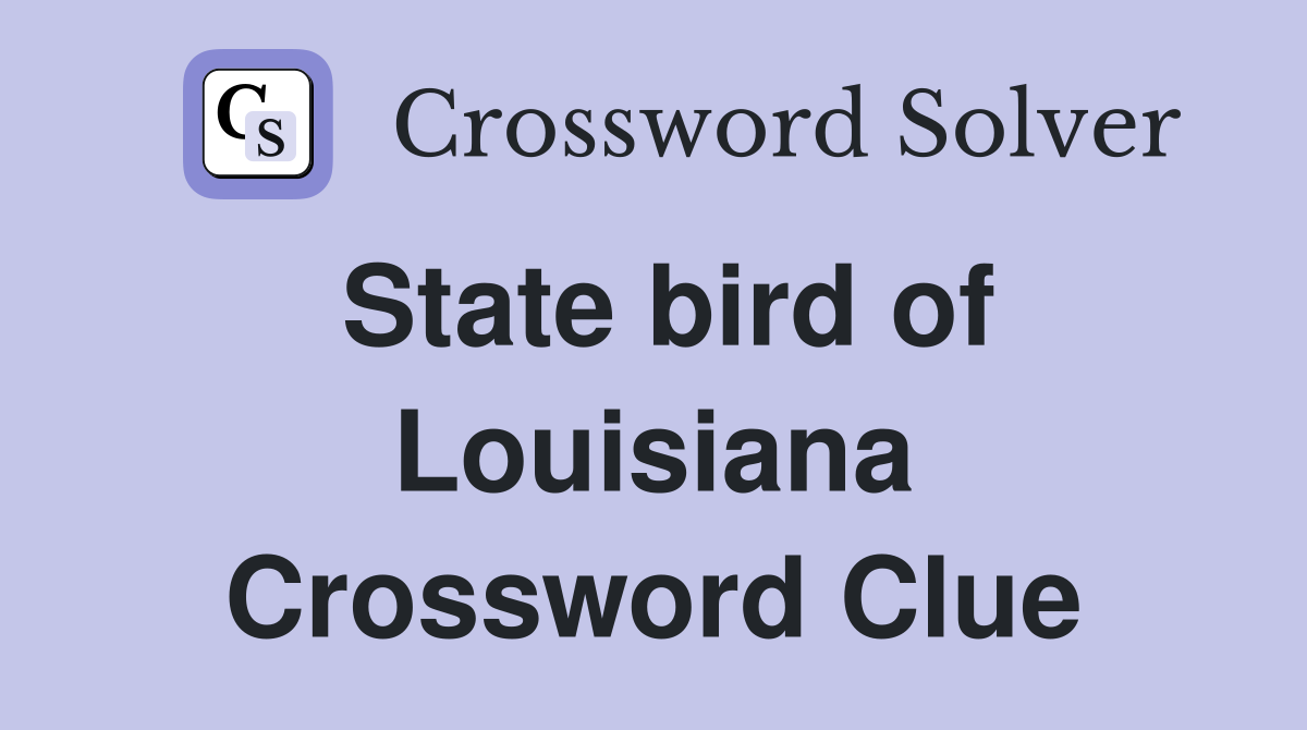 State bird of Louisiana Crossword Clue