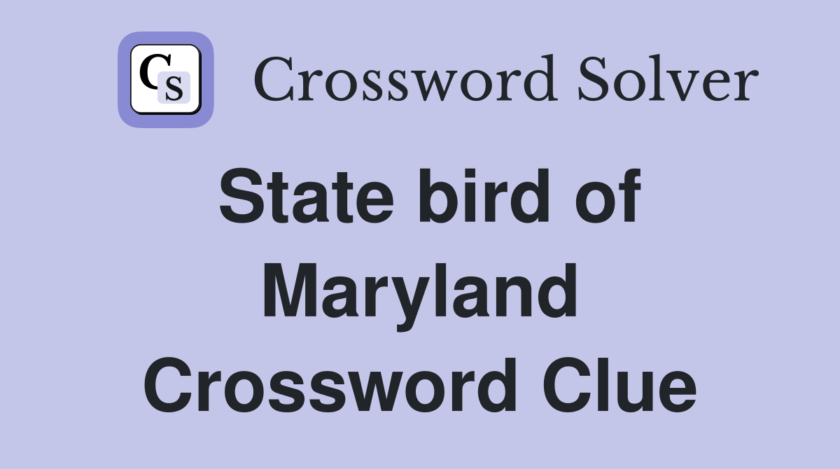 State bird of Maryland Crossword Clue