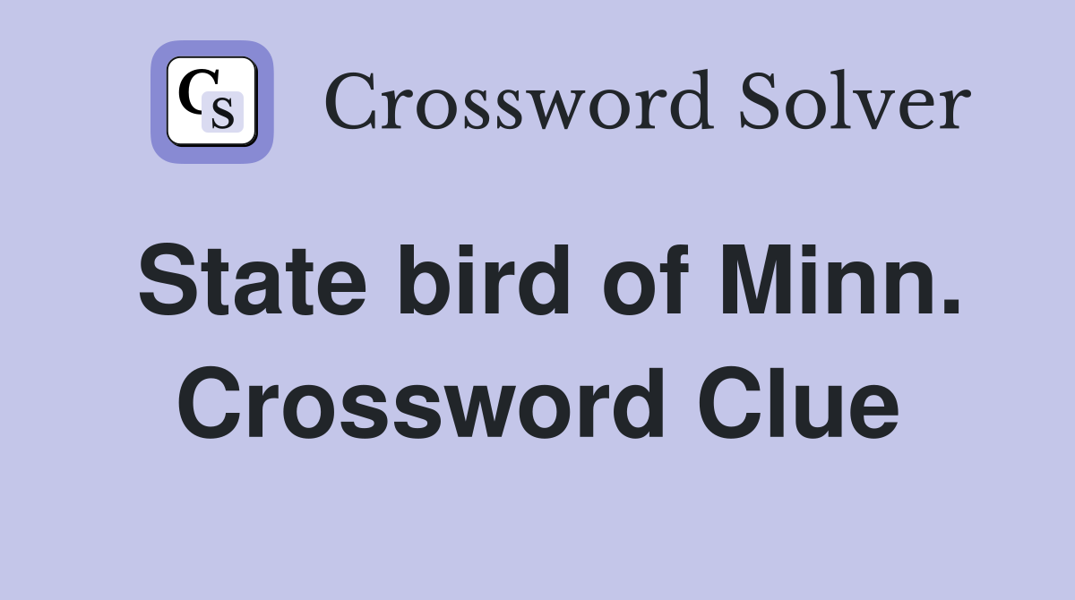 State bird of Minn. Crossword Clue