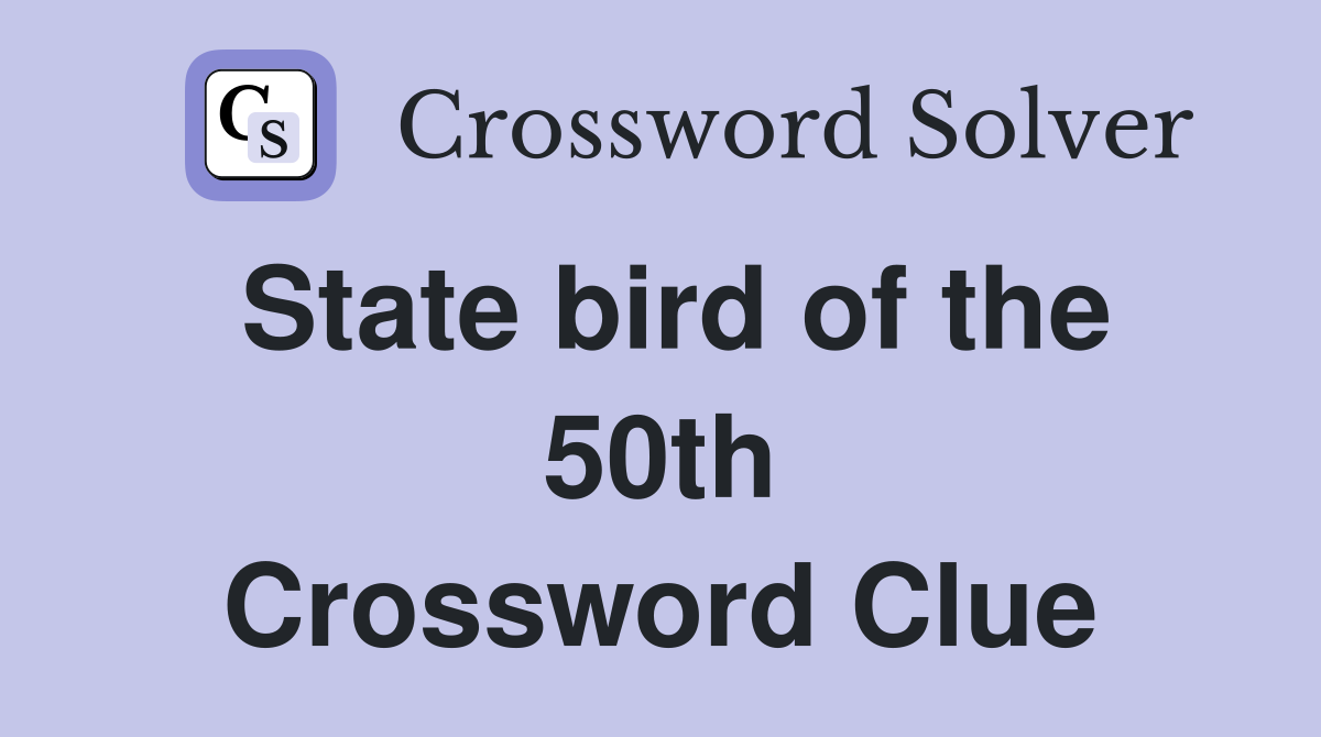 State bird of the 50th Crossword Clue
