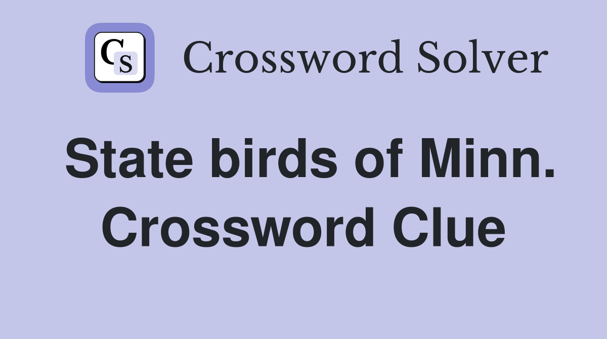 State birds of Minn. Crossword Clue