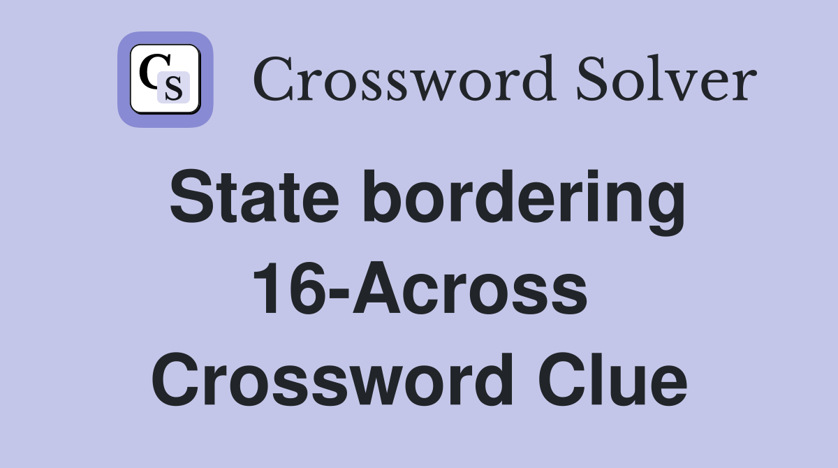 State bordering 16-Across Crossword Clue