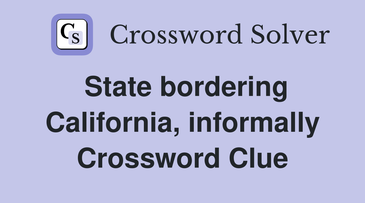 State bordering California, informally Crossword Clue