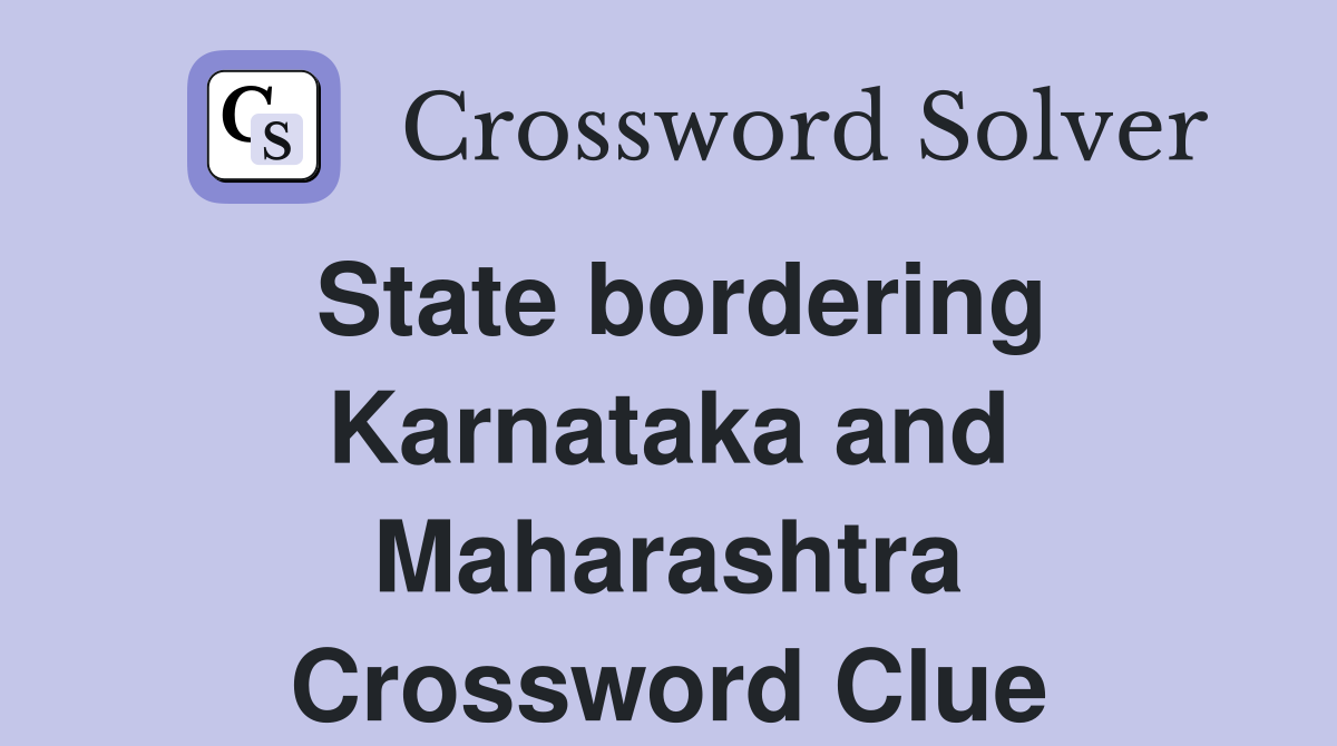 State bordering Karnataka and Maharashtra Crossword Clue