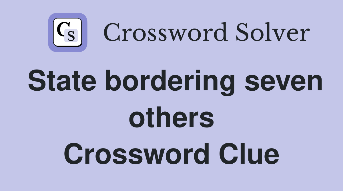 State bordering seven others Crossword Clue