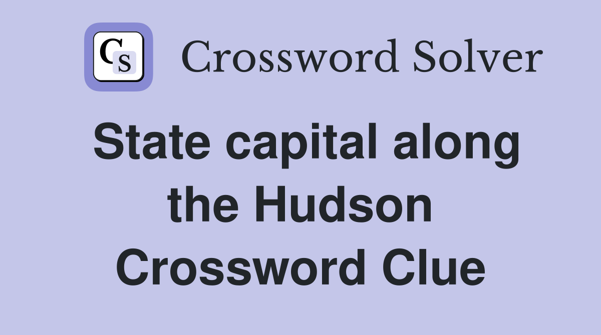 State capital along the Hudson Crossword Clue
