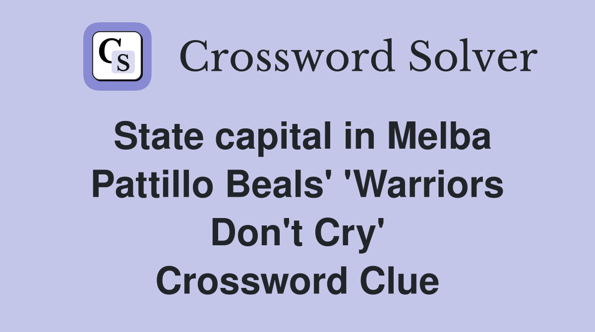 State capital in Melba Pattillo Beals' 'Warriors Don't Cry' Crossword Clue