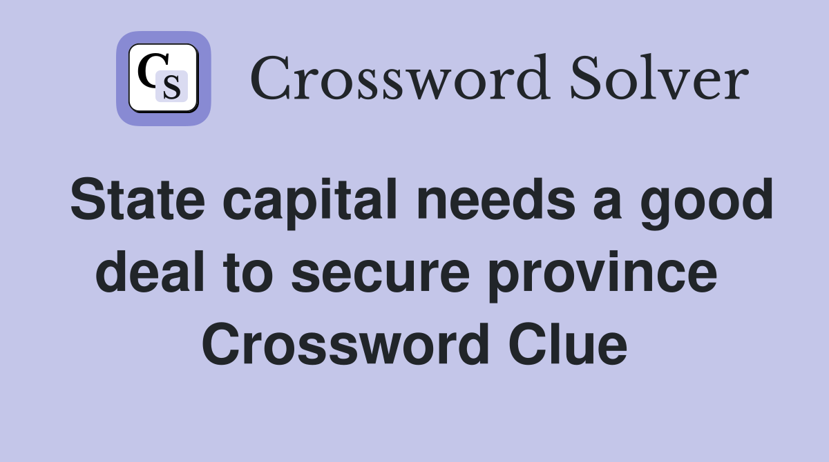 State capital needs a good deal to secure province  Crossword Clue