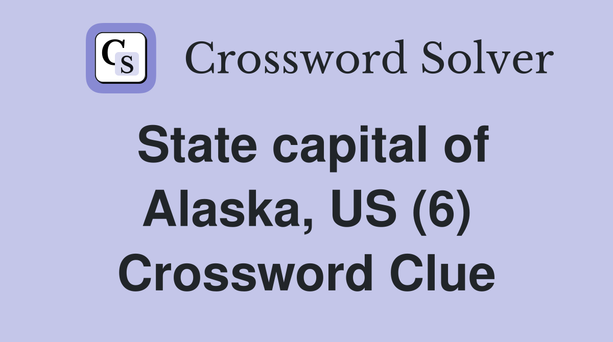 State capital of Alaska, US (6) Crossword Clue