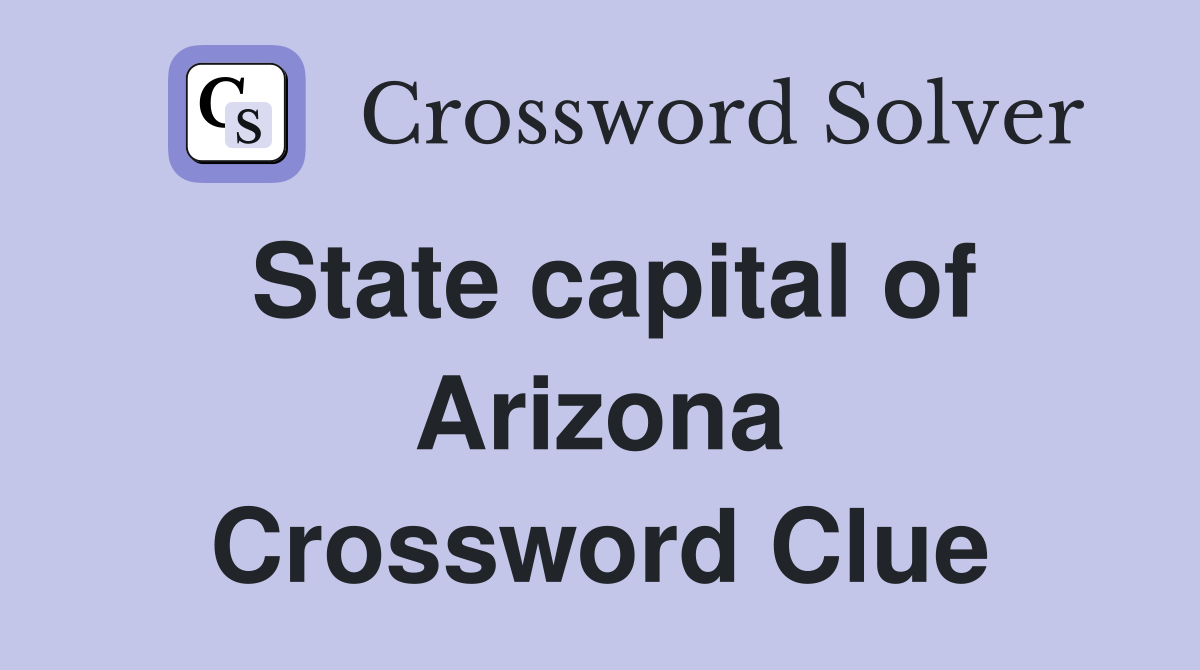 State capital of Arizona Crossword Clue
