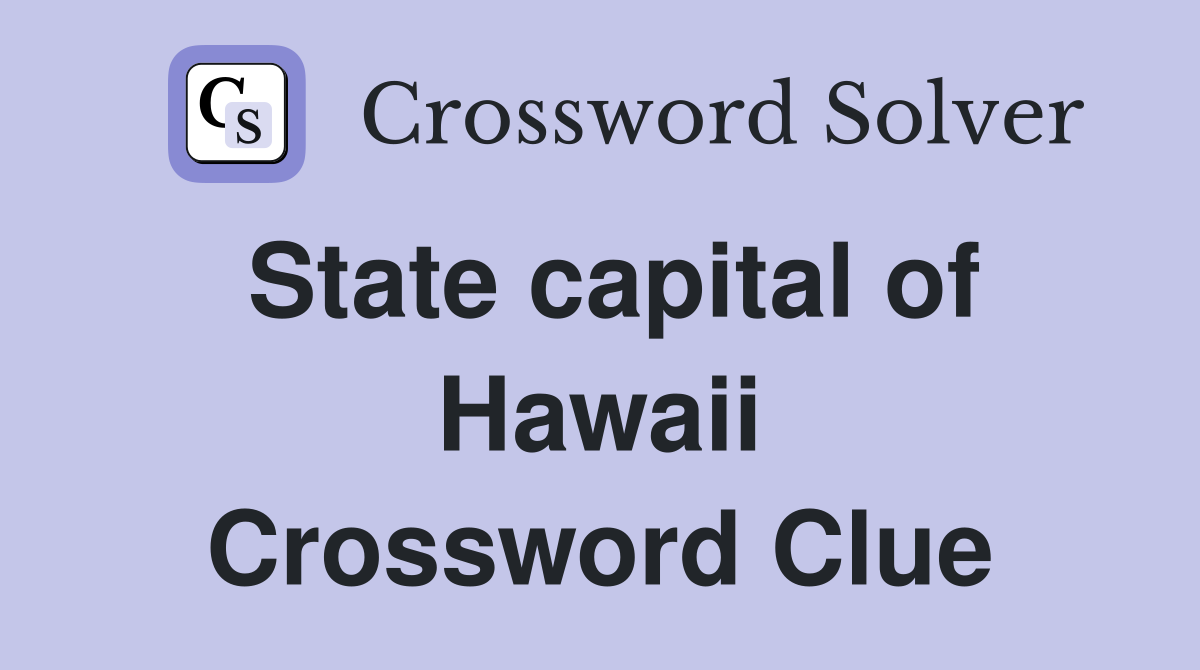 State capital of Hawaii Crossword Clue