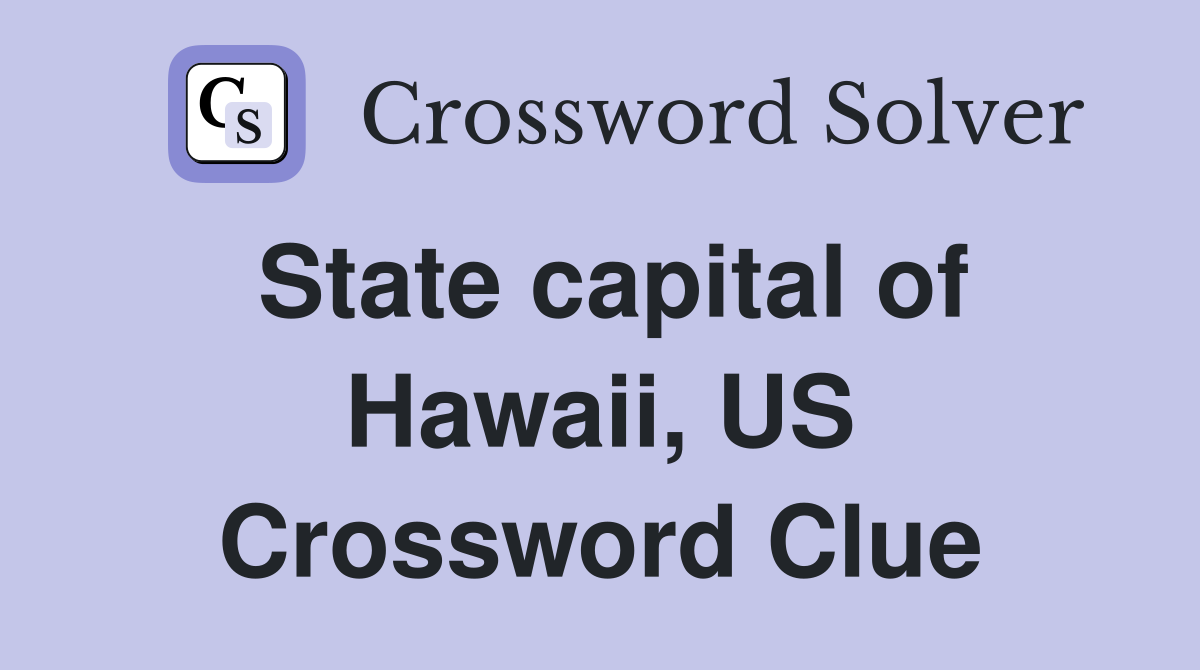 State capital of Hawaii, US Crossword Clue