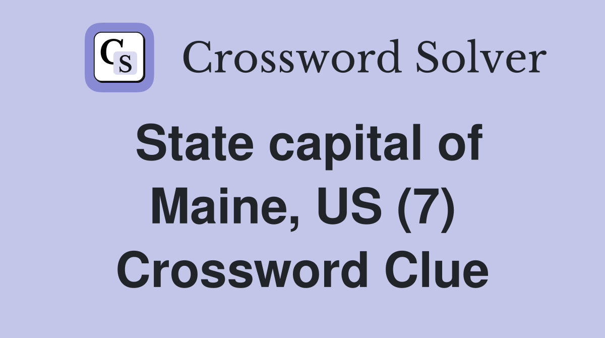 State capital of Maine, US (7) Crossword Clue