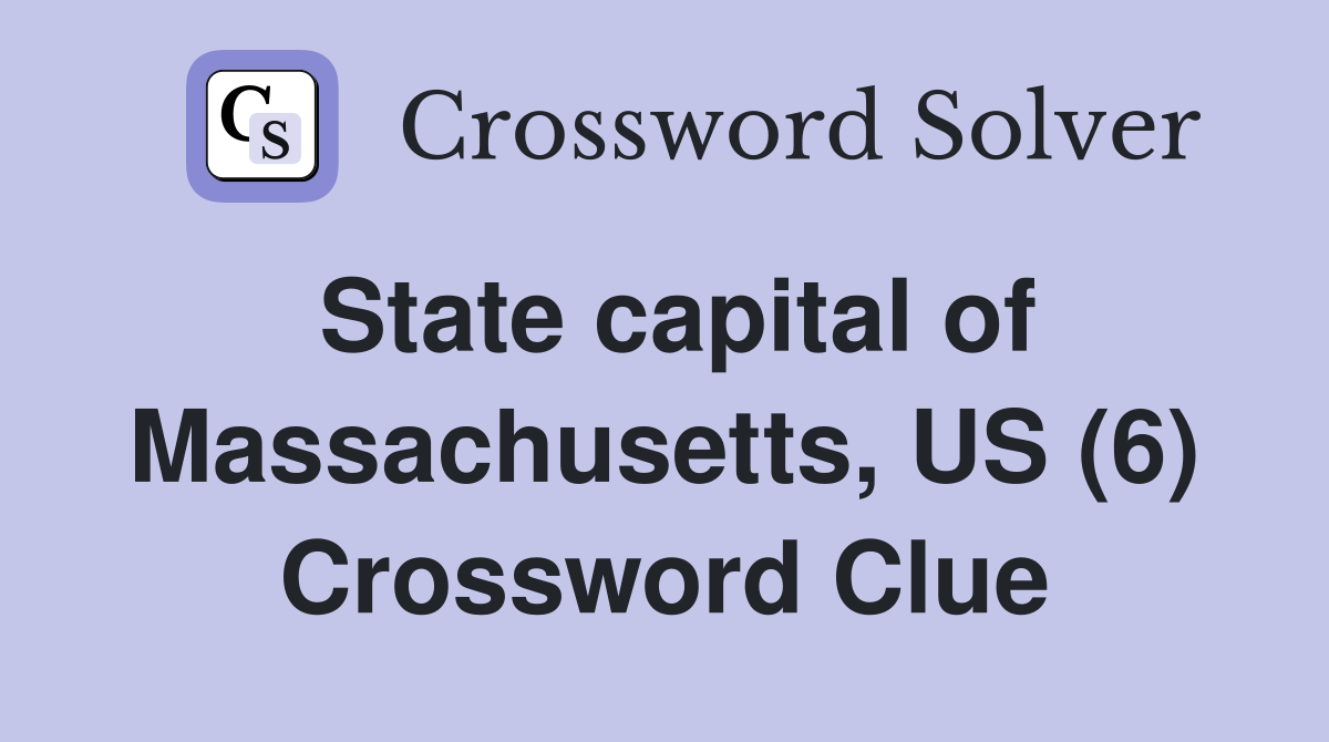 State capital of Massachusetts, US (6) Crossword Clue