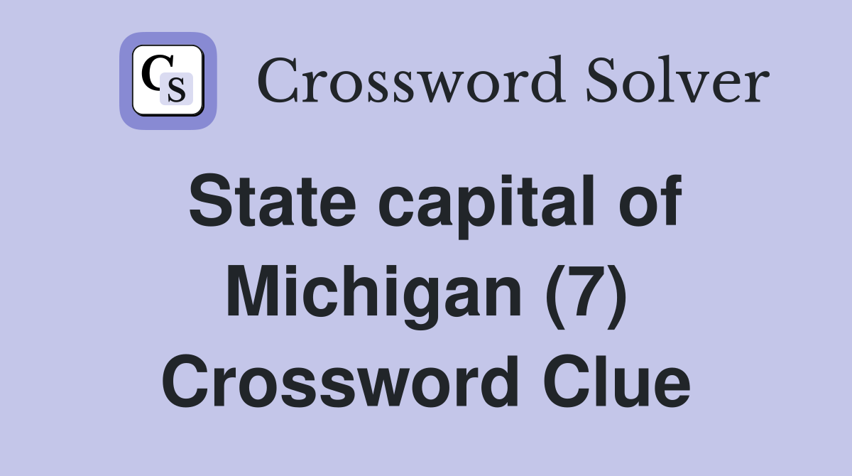 State capital of Michigan (7) Crossword Clue
