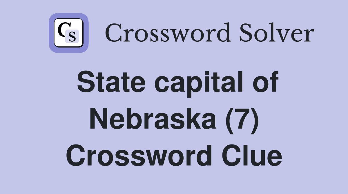 State capital of Nebraska (7) Crossword Clue