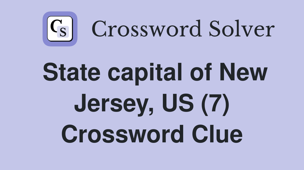State capital of New Jersey, US (7) Crossword Clue