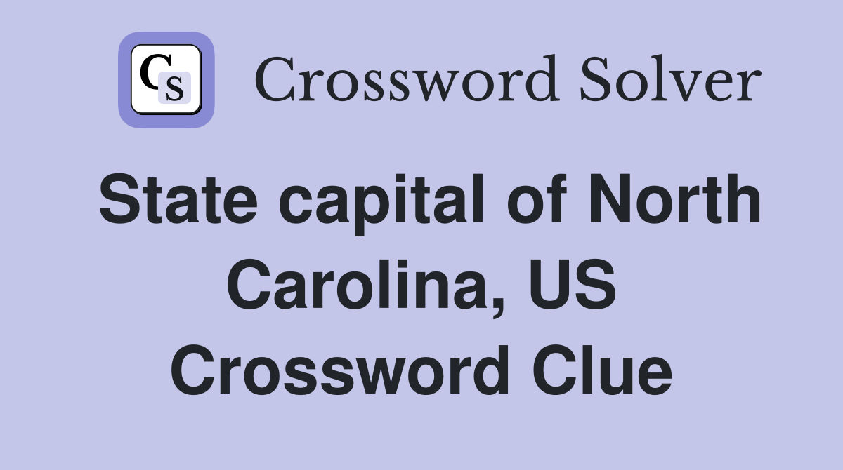 State capital of North Carolina, US Crossword Clue