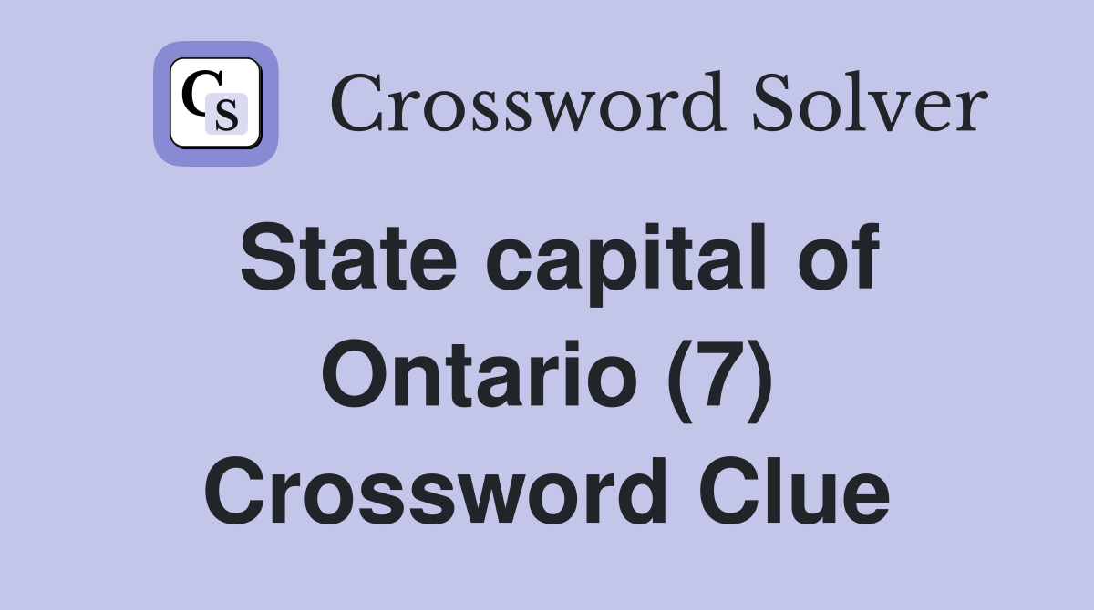 State capital of Ontario (7) Crossword Clue