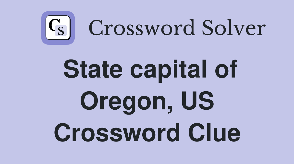 State capital of Oregon, US Crossword Clue
