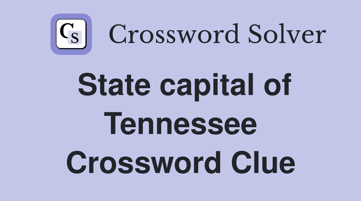 State capital of Tennessee Crossword Clue
