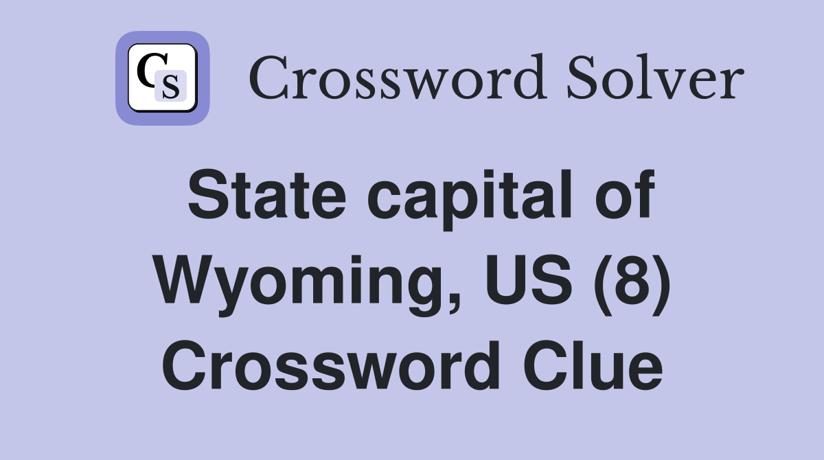 State capital of Wyoming, US (8) Crossword Clue