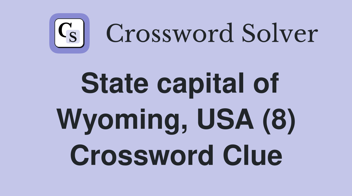 State capital of Wyoming, USA (8) Crossword Clue