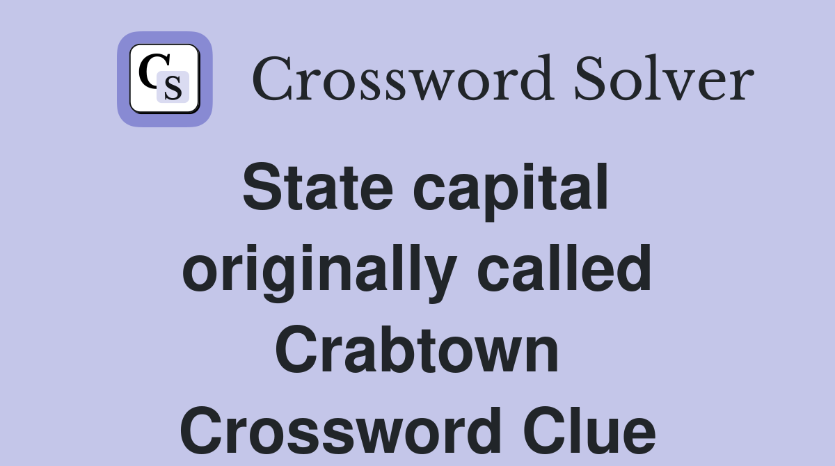 State capital originally called Crabtown Crossword Clue