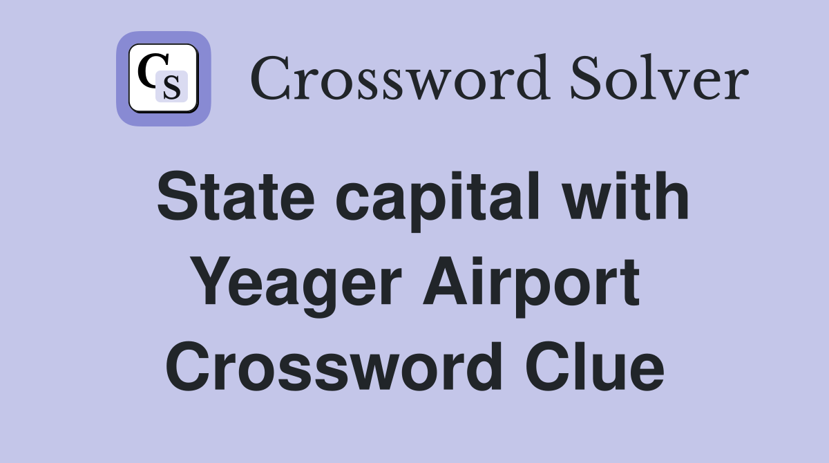 State capital with Yeager Airport Crossword Clue