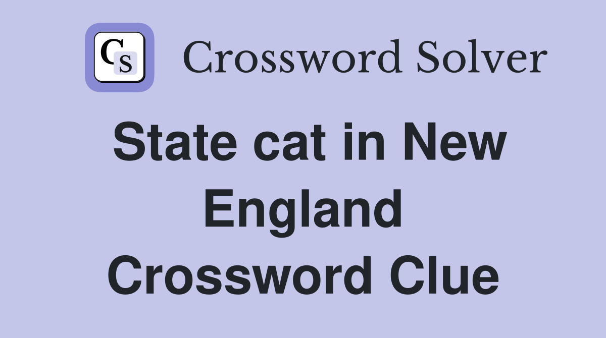 State cat in New England Crossword Clue