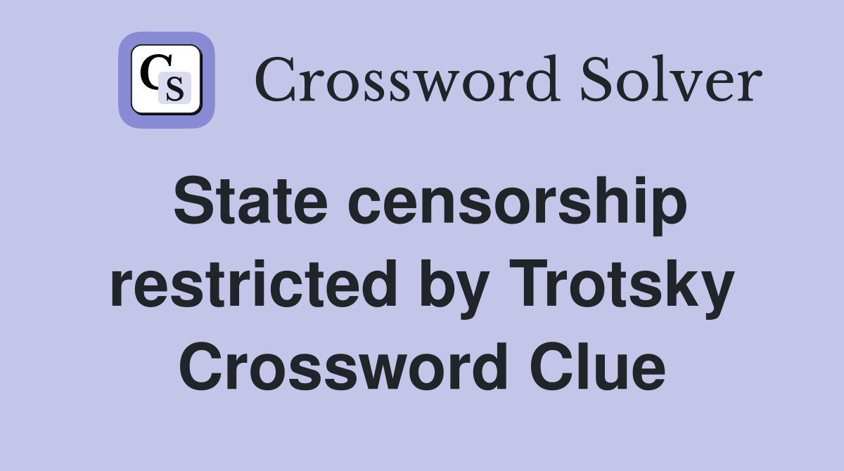 State censorship restricted by Trotsky Crossword Clue