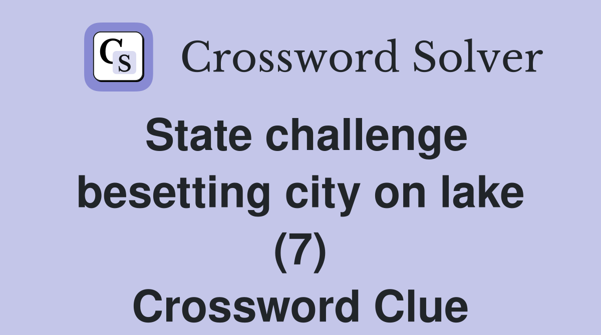 State challenge besetting city on lake (7) Crossword Clue