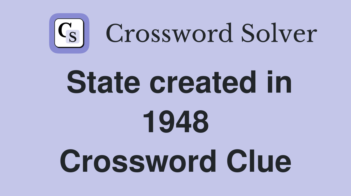 State created in 1948 Crossword Clue