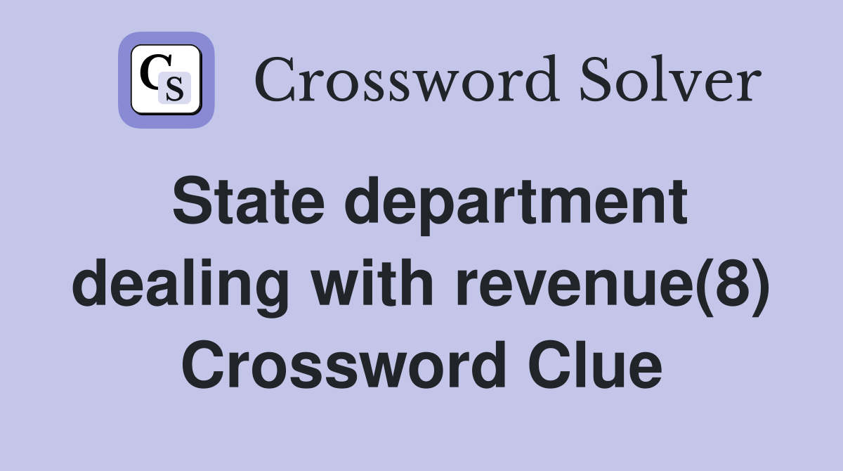 State department dealing with revenue(8) Crossword Clue