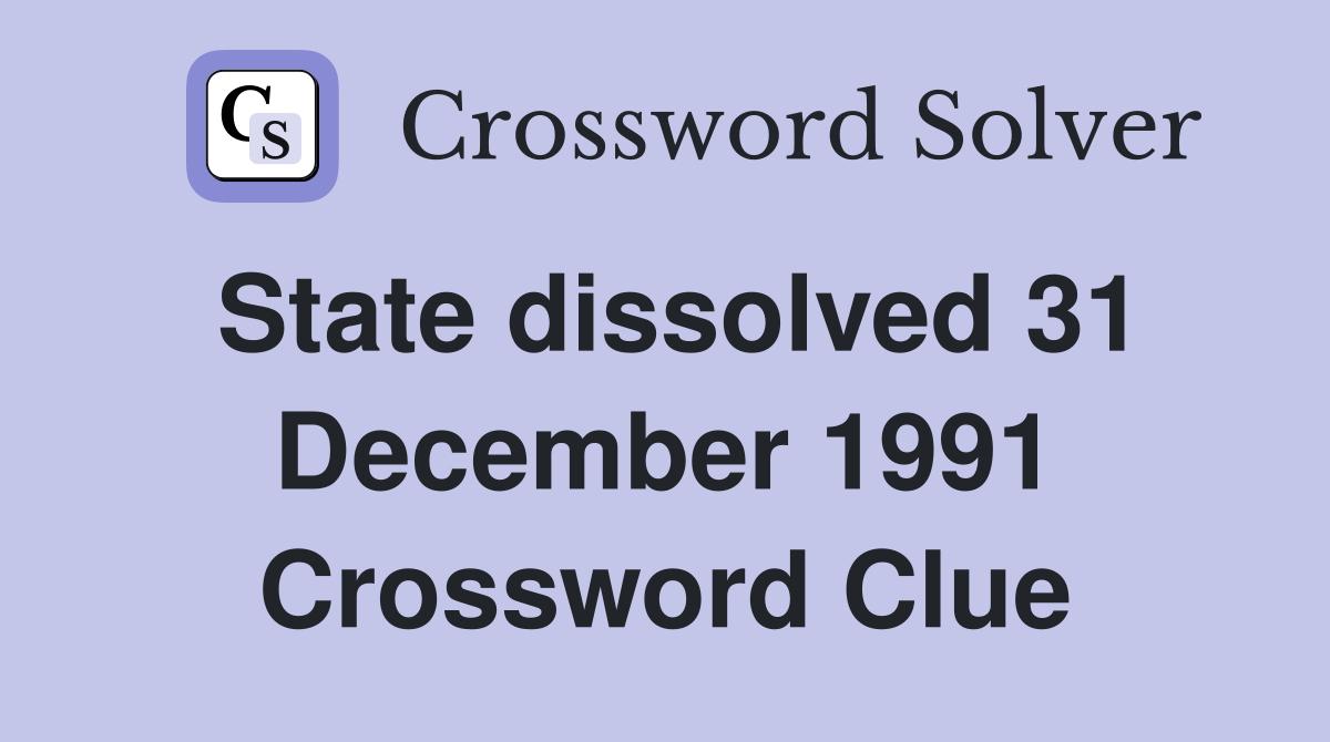 State dissolved 31 December 1991 Crossword Clue