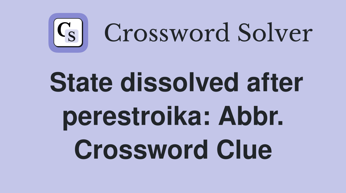 State dissolved after perestroika: Abbr. Crossword Clue