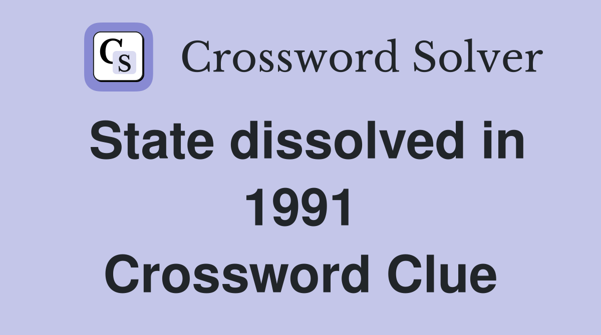 State dissolved in 1991 Crossword Clue
