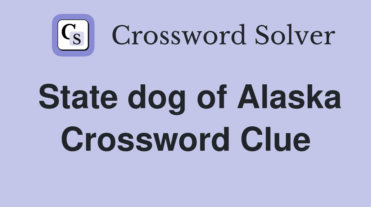 State dog of Alaska Crossword Clue