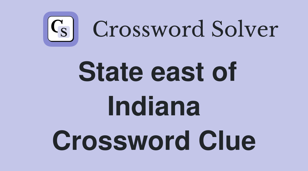 State east of Indiana Crossword Clue
