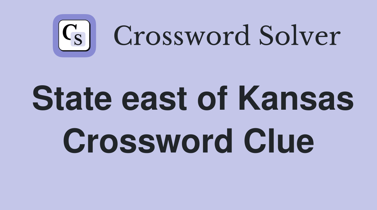 State east of Kansas Crossword Clue