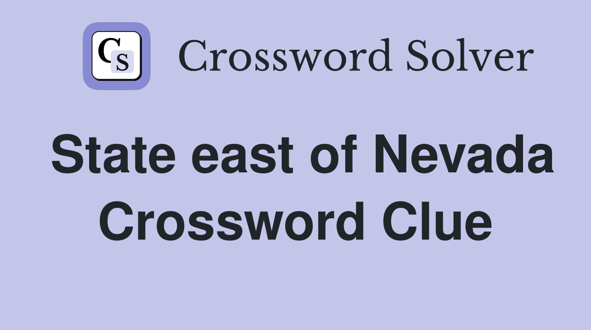 State east of Nevada Crossword Clue
