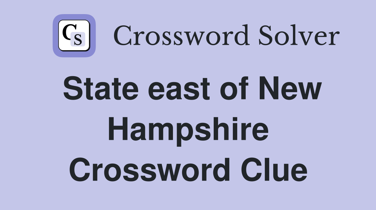 State east of New Hampshire Crossword Clue